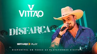 DISFARÇA - VITTÃO - (SERTANEJO PLAY)