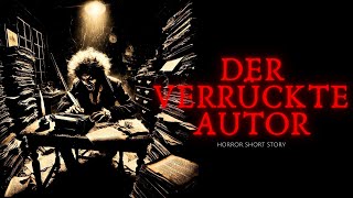 Der verrückte Autor - Horror Kurzgeschichte (Ganze Geschichte)