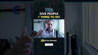 Give People One Thing To Do