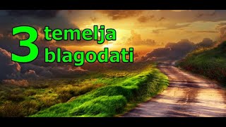 TRI TEMELJA BLAGODATI