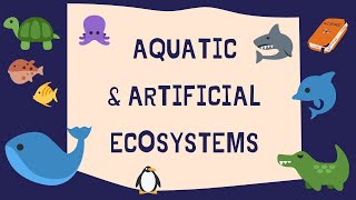 Aquatic and artificial ecosystems