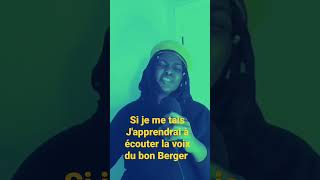 si je me tais, oh j'apprendrai à écouter la voix du bon berger