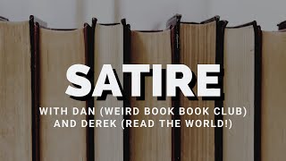 Satire with Dan (Weird Book Book Club) & Derek (Read the World)