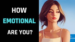 How emotional are you? - Personality test