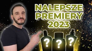 NAJLEPSZE PERFUMOWE PREMIERY 2023 / TOM PERFUM MĘSKICH 2023 / NAJLEPSZE PERFUMY 2023