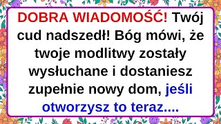 DOBRA WIADOMOŚĆ! Twój cud nadszedł! Bóg mówi, że twoje modlitwy zostały wysłuchane i dostaniesz