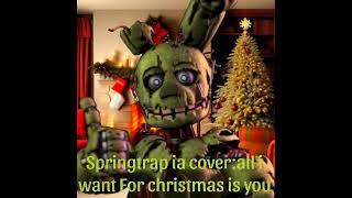 Springtrap ia cover:all i want For christmas is you