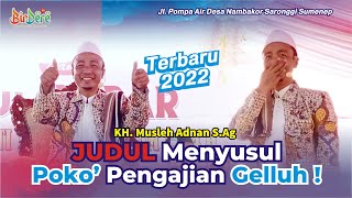 Judul Menyusul, Pokok Pengajian Gelluh | KH Musleh Adnan 2022 Desa Nambakor Saronggi Sumenep