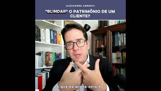 “Blindar” o patrimônio de um cliente?