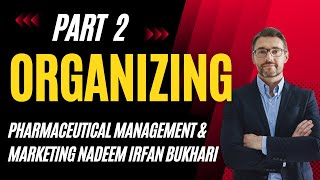 Organizing Marketing PART 2 Pharmaceutical management & Marketing Nadeem Irfan Bukhari