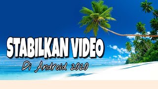 CARA STABILKAN VIDEO DI ANDROID 2020