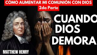 Cómo incrementar nuestra comunión con Dios, MENSAJE 2 - MATTHEW HENRY