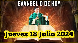 EVANGELIO DE HOY Jueves 18 Julio 2024 con el Padre Marcos Galvis