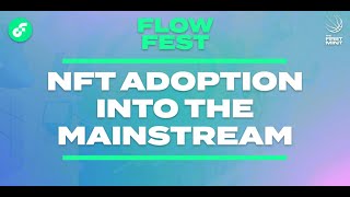 NFT Adoption Into the Mainstream | FLOW FEST 2021