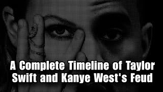 A Complete Timeline Of Taylor & Kanye's Drama