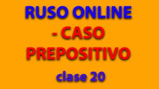 RUSO ONLINE / Caso Prepositivo / clase 20