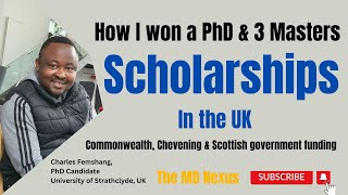 Winning MSc and PhD Scholarships in the UK: (Commonwealth, Chevening & a PhD) - What it takes