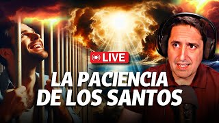 🔴 LIVE - La Paciencia de los Santos