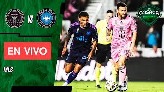 🚨 INTER MIAMI vs CHARLOTTE EN VIVO ⚽ ¡JUEGA MESSI! MLS 🏆