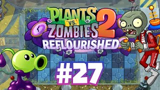 Plants vs. Zombies 2: Reflourished (2024) - 100% Walkthrough Part 27