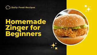 Homemade Zinger for Beginers!!!