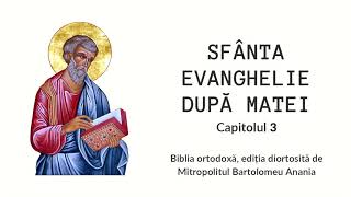 Biblia Ortodoxă ediția Bartolomeu Anania – Noul Testament – Sf. Evanghelie după Matei capitolul 3