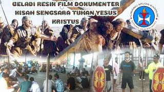 GELADI RESIK FILM DOKUMENTER KISAH SENGSARA TUHAN YESUS KRISTUS BY OMK KSSA