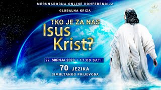 Globalna Kriza. Tko je za nas Isus Krist? | Međunarodna online konferencija, 22. srpnja 2023.