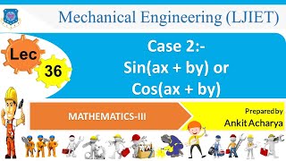 L 36 Case 2:- Sin(ax + by) or Cos(ax + by) | Mathematics-III | Mechanical