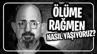 Ölüme Rağmen Nasıl Yaşıyoruz? I Seçkiler Serisi 15  @sinancanan #seçkiler