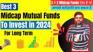 Best 3 Midcap Mutual Funds to Invest in 2024 | Best Mutual Funds for SIP in 2024 | Mutual Funds 2024