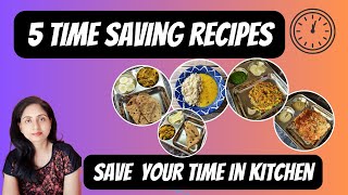 5 TIME SAVER recipes | किचन में समय बचने वाली रेसिपीज