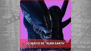 LO NUEVO DE "ALIEN EARTH"