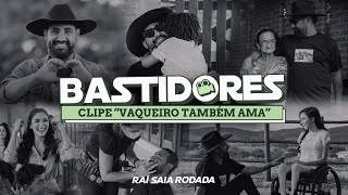 Bastidores - Clipe Vaqueiro Também Ama - Raí Saia Rodada