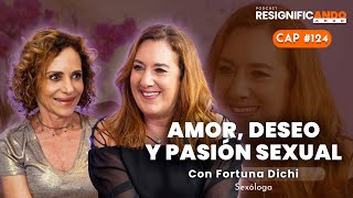 Amor, deseo y pasión sexual - con Fortuna Dichi