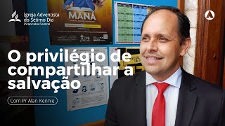 O privilégio de compartilhar a salvação | Pr Alan Kennie |  #aovivo #adventistasp