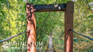 Sabah State Museum/ Muzium Sabah: The Hanging Bridge (2020)