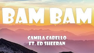 Camila Cabello Ft. Ed Sheeran - Bam Bam (Lyrics)