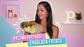 Paloma prepara: Ensalada Fresca