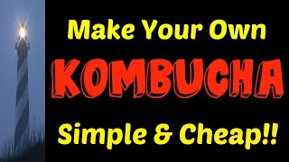 KOMBUCHA! - Make your own, simple & cheap  1/14/17