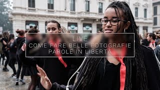 🔴 Come fare belle Fotografie | Parole in Libertà (LIVE)