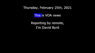 VOA News for Thursday, February 25th, 2021