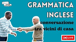 02_LIVE: PRIMA CONOSCENZA: Una chiacchierata tra vicini - Nuovo vocabolario utile