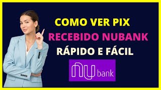 Como ver pix recebido no Nubank -Rápido e fácil!