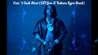 Can't Quit Now (EST Gee X Future Type Beat)