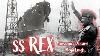 SS Rex: Mussolini’s Doomed Mega Liner