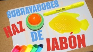 HAZ SUBRAYADORES DE JABÓN