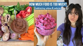 How Much Food is TOO MUCH Food? (addressing volume & calories)