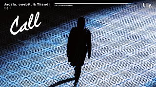 Jacala, onebit. & Thandi - Call (Official Audio)