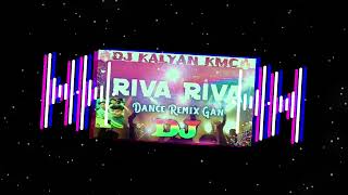 RIVA RIVA REVALA VATTA /DJ SONG MIX BY-DJ KALYAN KMC